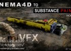 C4D到3D贴图绘制工具软件工作流程教程cmiVFX – Cinema 4D to Substance Painter Workflow 免费下载