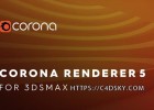 3DS Max实时交互渲染器插件Corona Renderer 5 for 3ds Max发布