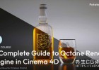 零基础学习C4D OC渲染器入门教程A Complete Guide to Octane Render Engine in C4D