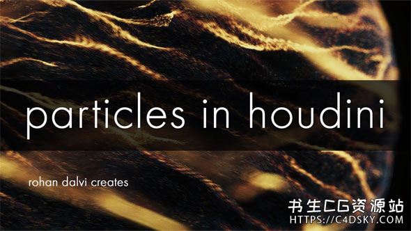Houdini教程-高级粒子特效案例教程Rohandalvi u2013 Particles in Houdini